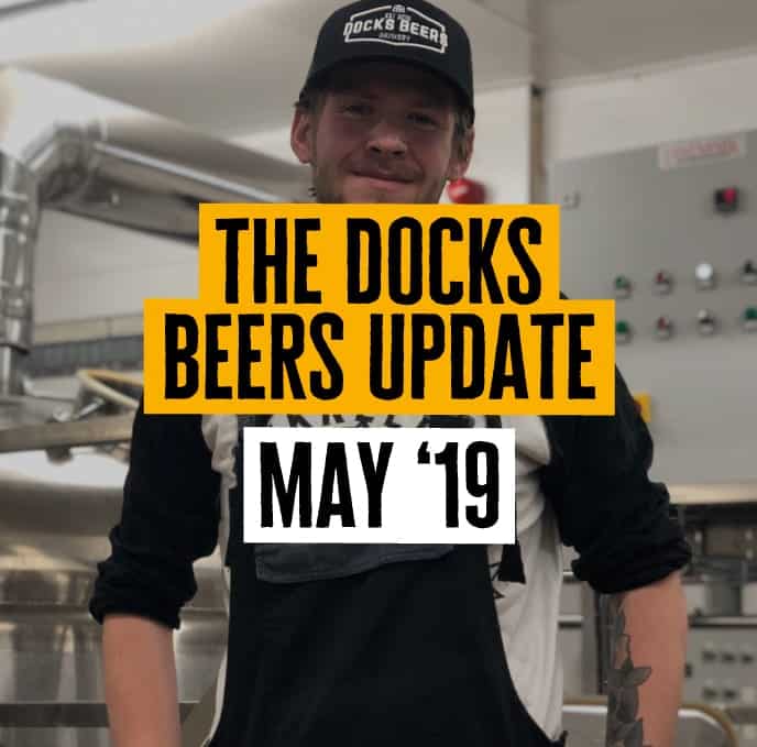 Docks Beers Update - May 2019