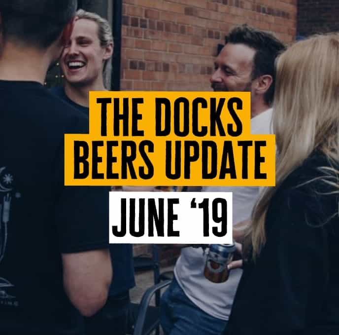 Docks Beers Update - June 2019