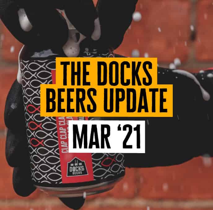 The Docks Beers Update March '21