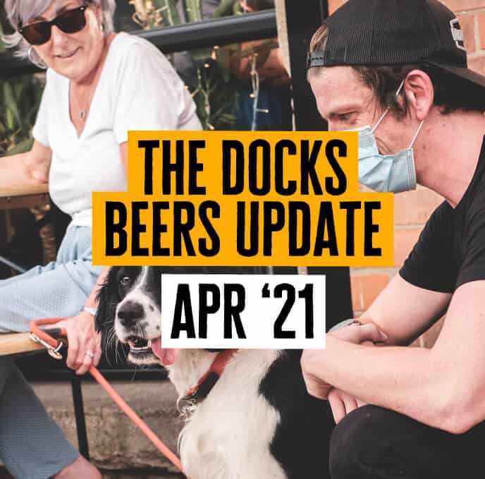 Docks Beers Update - April 2021