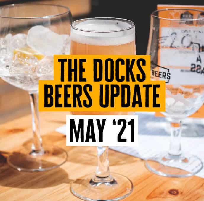 Docks Beers Update - May 2021