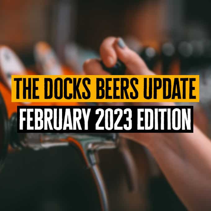 Docks Beers Update - February 2023