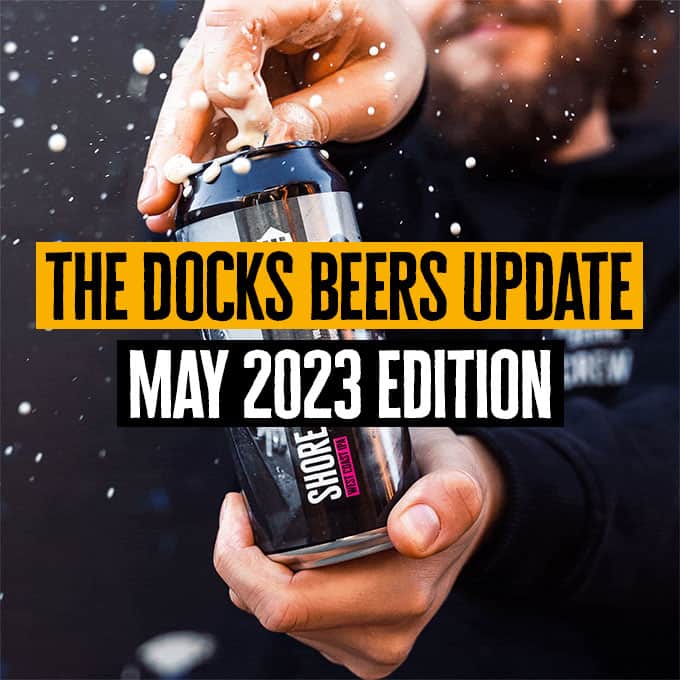 Docks Beers Update - May 2023