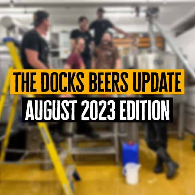Docks Beers Update - August 2023
