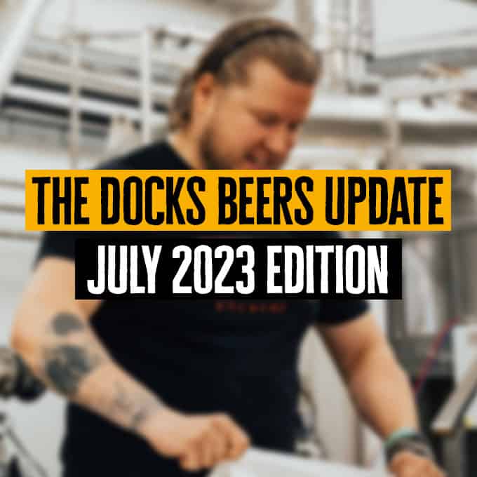 Docks Beers Update - July 2023