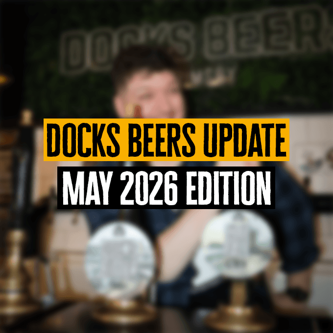 Docks Beers Update - May 2026